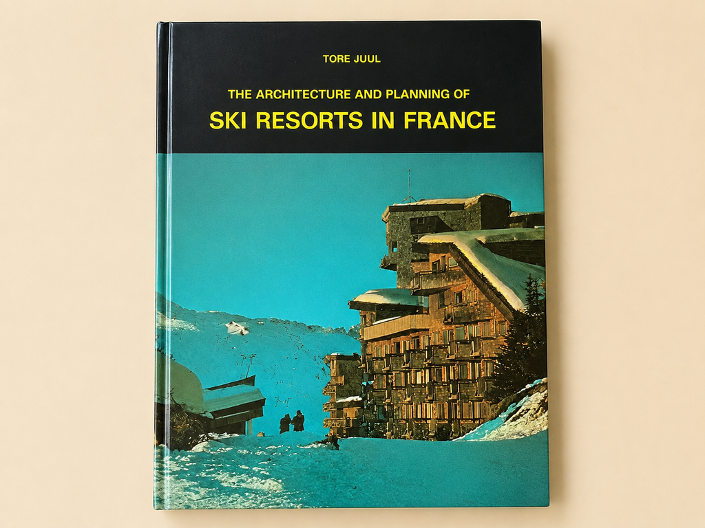 The Architecture and Planning of Ski Resorts in France – Tore Juul, 1979